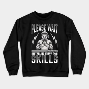 Funny Please Wait Installing Muay Thai Skills MMA Crewneck Sweatshirt